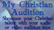 Submit your Christian audio or video audition and see other peoples auditions 